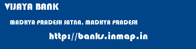 VIJAYA BANK  MADHYA PRADESH SATNA, MADHYA PRADESH    banks information 